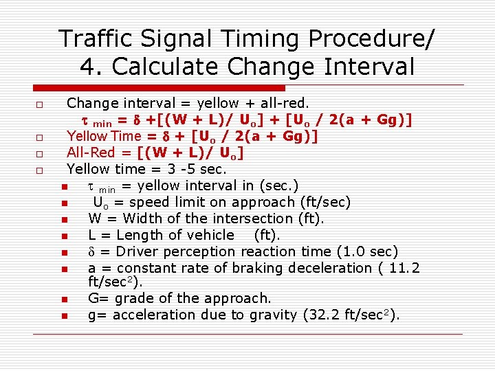 Traffic Signal Timing Procedure/ 4. Calculate Change Interval o o Change interval = yellow