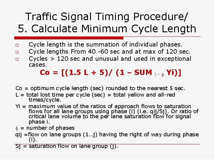 Traffic Signal Timing Procedure/ 5. Calculate Minimum Cycle Length o o o Cycle length