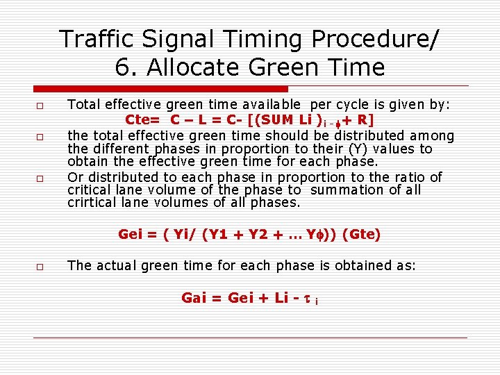 Traffic Signal Timing Procedure/ 6. Allocate Green Time o o o Total effective green
