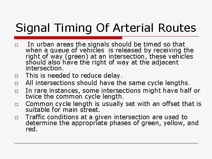 Signal Timing Of Arterial Routes o o o In urban areas the signals should