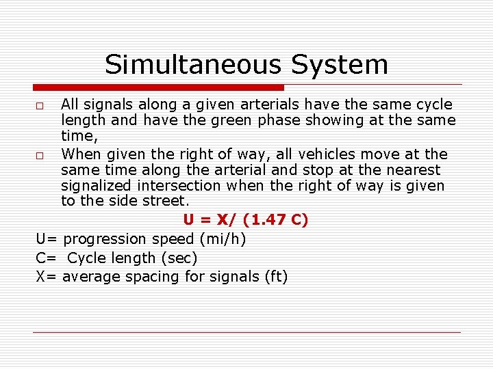 Simultaneous System All signals along a given arterials have the same cycle length and