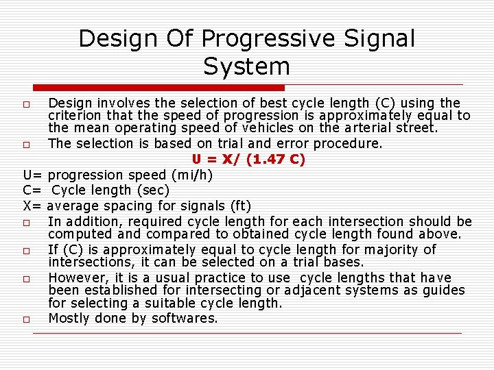 Design Of Progressive Signal System Design involves the selection of best cycle length (C)