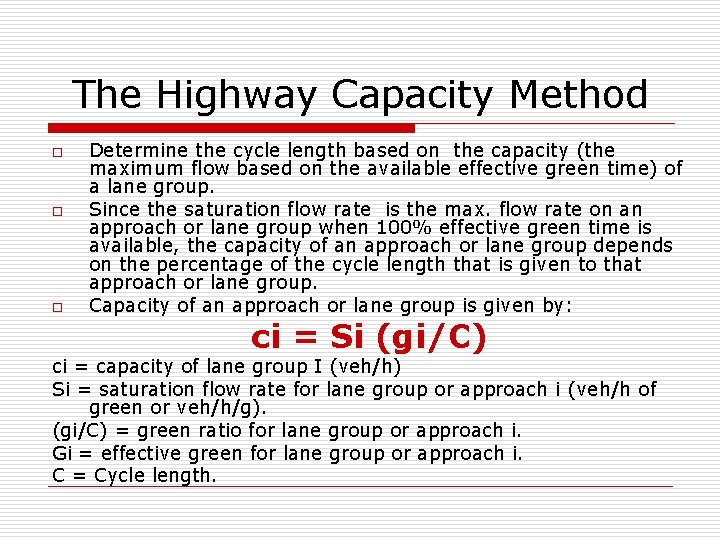 The Highway Capacity Method o o o Determine the cycle length based on the