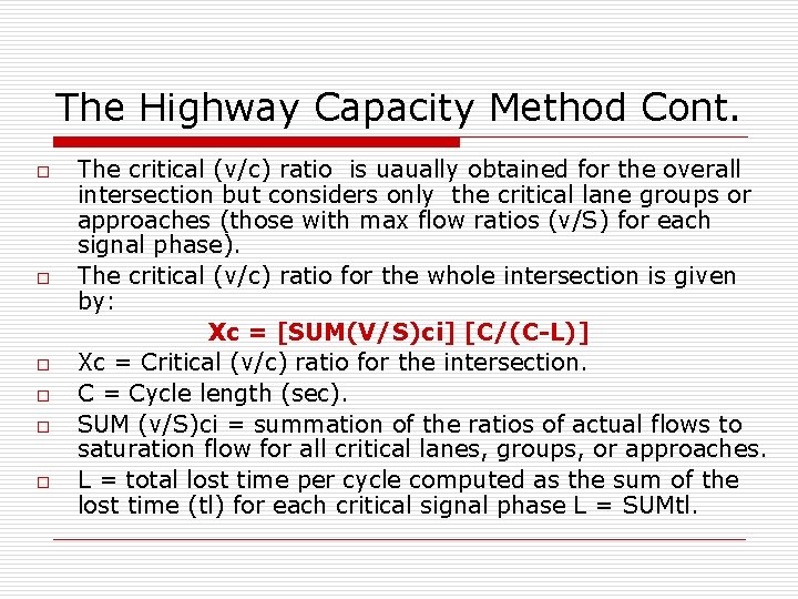 The Highway Capacity Method Cont. o o o The critical (v/c) ratio is uaually