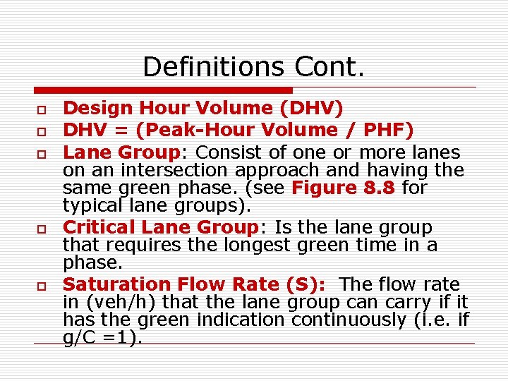 Definitions Cont. o o o Design Hour Volume (DHV) DHV = (Peak-Hour Volume /