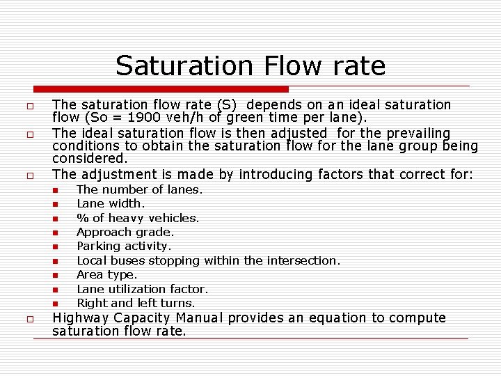 Saturation Flow rate o o o The saturation flow rate (S) depends on an