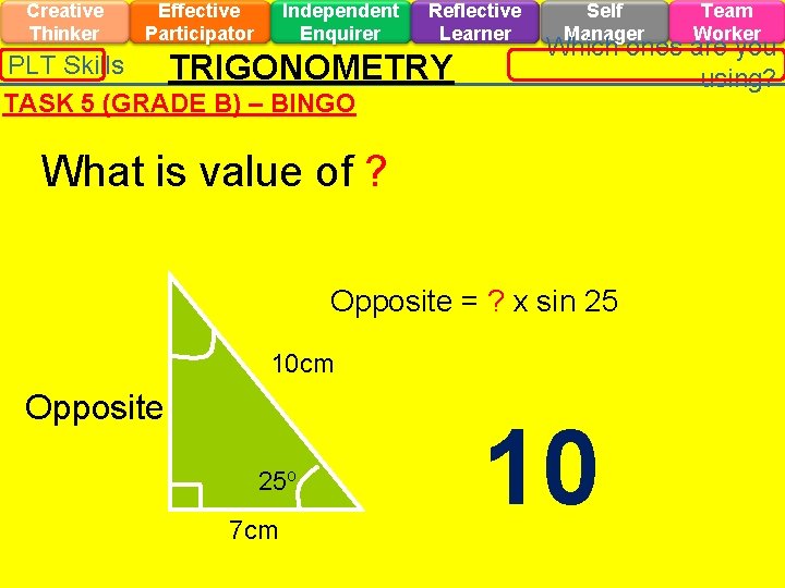 Creative Thinker Effective Participator Independent Enquirer Reflective Learner PLT Skills TRIGONOMETRY TASK 5 (GRADE