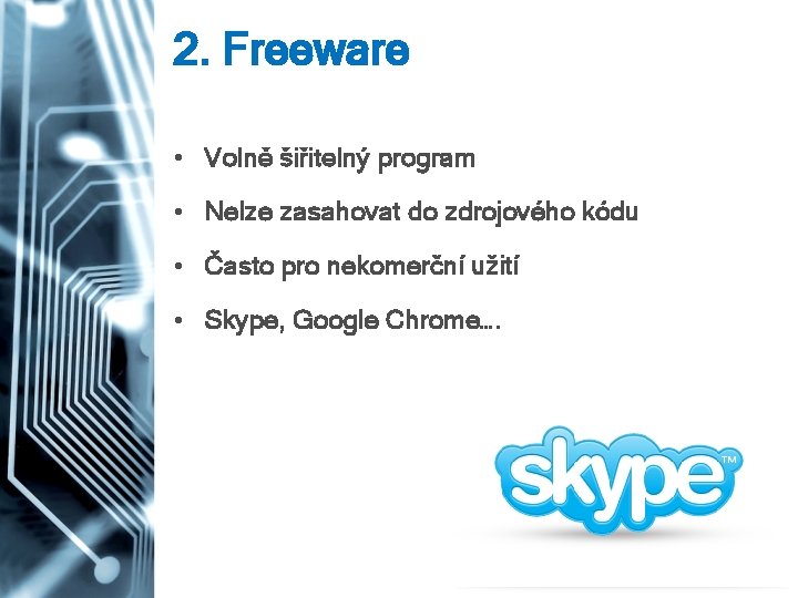 2. Freeware • Volně šiřitelný program • Nelze zasahovat do zdrojového kódu • Často