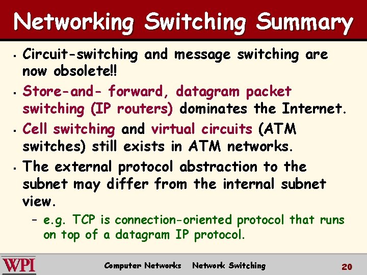 Networking Switching Summary § § Circuit-switching and message switching are now obsolete!! Store-and- forward,