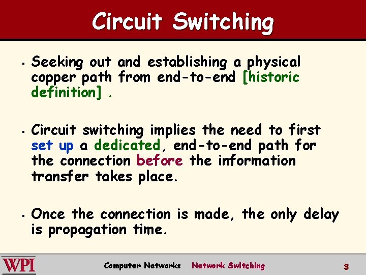 Circuit Switching § § § Seeking out and establishing a physical copper path from