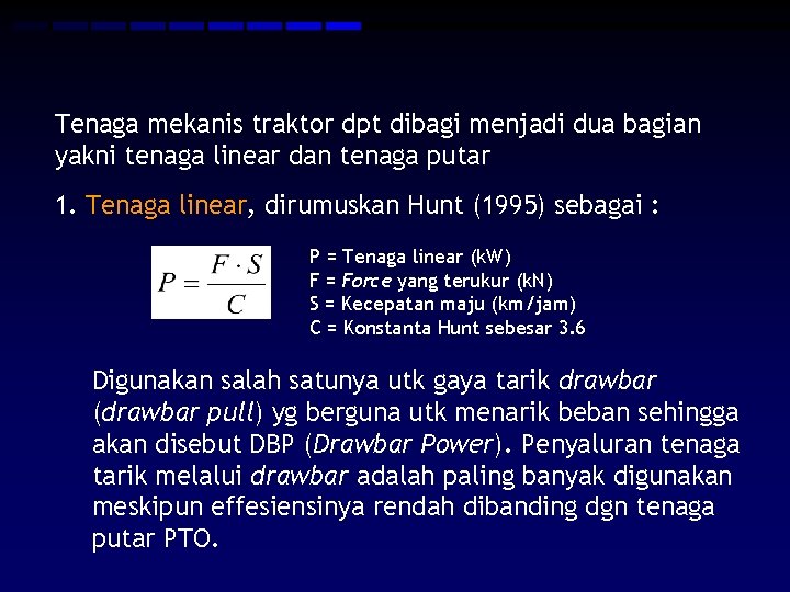 Tenaga mekanis traktor dpt dibagi menjadi dua bagian yakni tenaga linear dan tenaga putar Tenaga mekanis traktor dpt dibagi menjadi dua bagian yakni tenaga linear dan tenaga putar