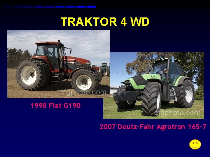 TRAKTOR 4 WD 1998 Fiat G 190 2007 Deutz-Fahr Agrotron 165 -7 TRAKTOR 4 WD 1998 Fiat G 190 2007 Deutz-Fahr Agrotron 165 -7