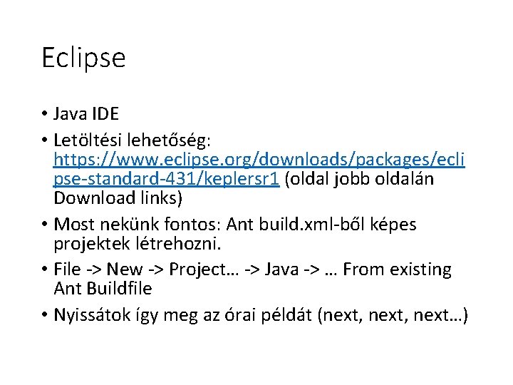 Eclipse • Java IDE • Letöltési lehetőség: https: //www. eclipse. org/downloads/packages/ecli pse-standard-431/keplersr 1 (oldal