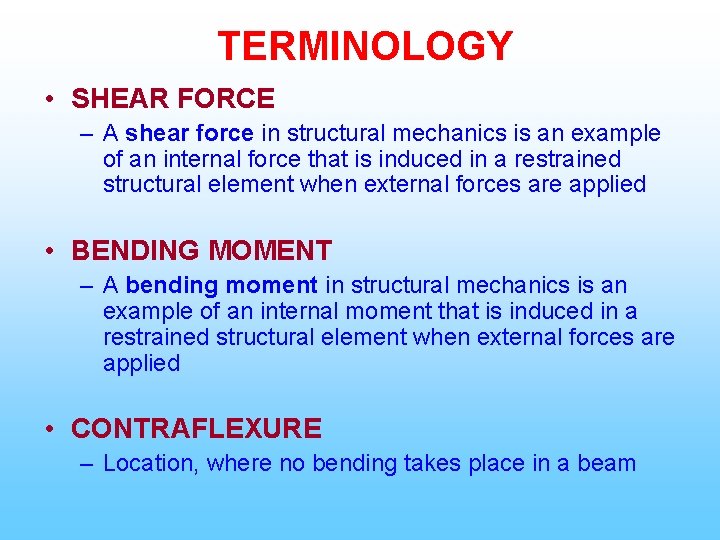 TERMINOLOGY • SHEAR FORCE – A shear force in structural mechanics is an example