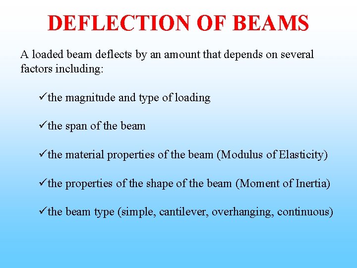 DEFLECTION OF BEAMS A loaded beam deflects by an amount that depends on several