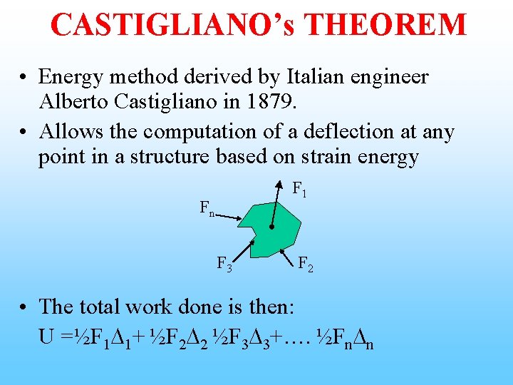 CASTIGLIANO’s THEOREM • Energy method derived by Italian engineer Alberto Castigliano in 1879. •