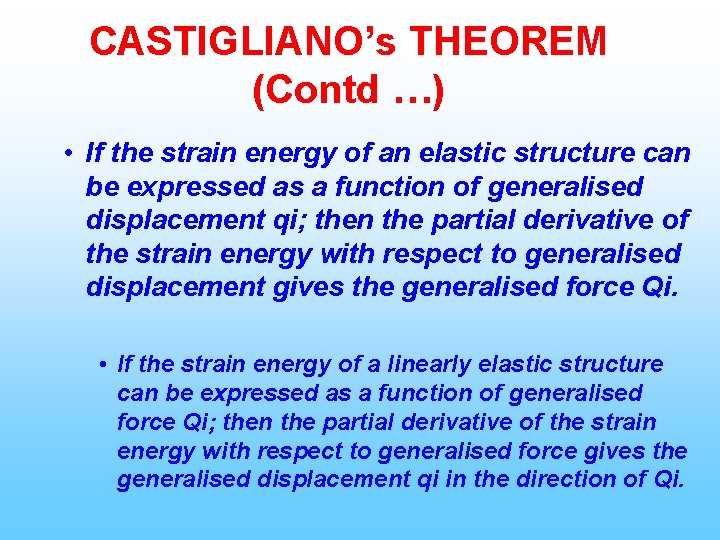 CASTIGLIANO’s THEOREM (Contd …) • If the strain energy of an elastic structure can