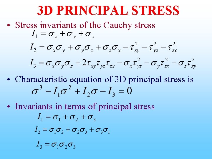 3 D PRINCIPAL STRESS • Stress invariants of the Cauchy stress • Characteristic equation