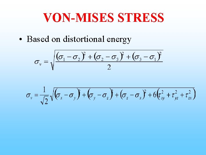 VON-MISES STRESS • Based on distortional energy 