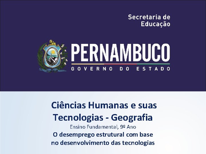 Ciências Humanas e suas Tecnologias - Geografia Ensino Fundamental, 9º Ano O desemprego estrutural