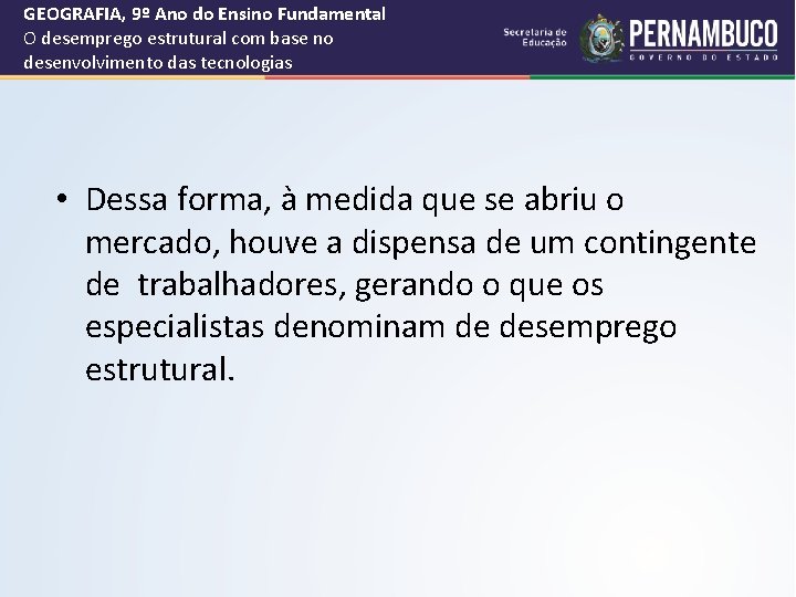 GEOGRAFIA, 9º Ano do Ensino Fundamental O desemprego estrutural com base no desenvolvimento das