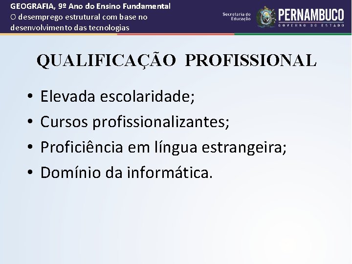 GEOGRAFIA, 9º Ano do Ensino Fundamental O desemprego estrutural com base no desenvolvimento das