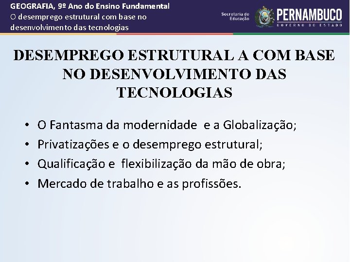 GEOGRAFIA, 9º Ano do Ensino Fundamental O desemprego estrutural com base no desenvolvimento das
