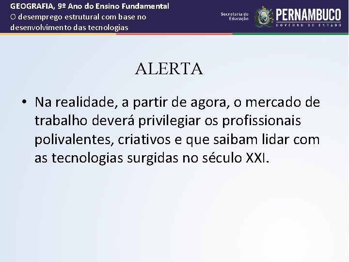 GEOGRAFIA, 9º Ano do Ensino Fundamental O desemprego estrutural com base no desenvolvimento das