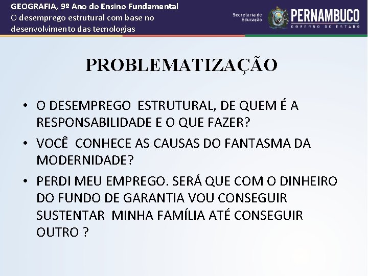 GEOGRAFIA, 9º Ano do Ensino Fundamental O desemprego estrutural com base no desenvolvimento das