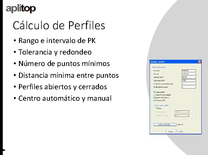 Cálculo de Perfiles • Rango e intervalo de PK • Tolerancia y redondeo •