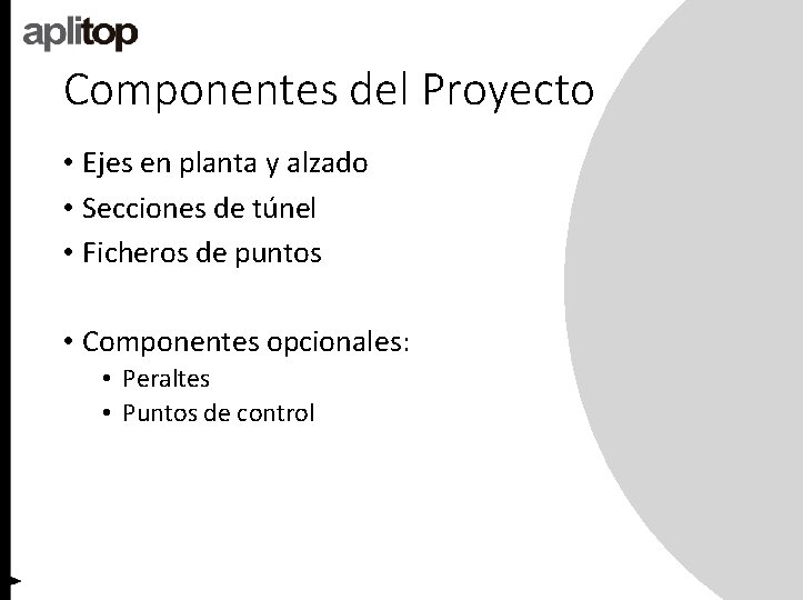 Componentes del Proyecto • Ejes en planta y alzado • Secciones de túnel •