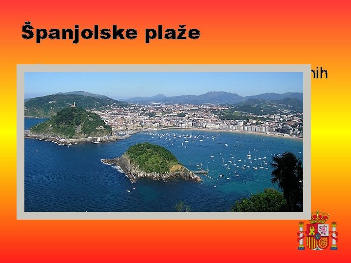 Španjolske plaže Ø Španjolska - zemlja dugih plaža i sunčanih sati Ø Španjolska ima