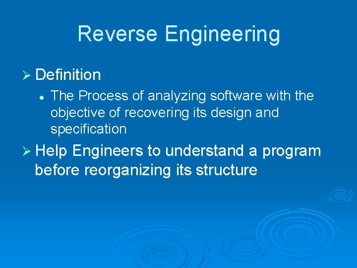 Reverse Engineering Ø Definition l The Process of analyzing software with the objective of