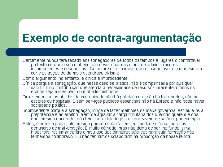 Exemplo de contra-argumentação Certamente nunca terá faltado aos sonegadores de todos os tempos e