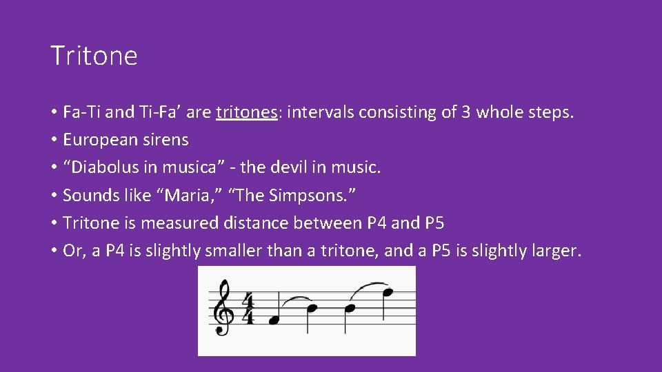 Tritone • Fa-Ti and Ti-Fa’ are tritones: intervals consisting of 3 whole steps. •
