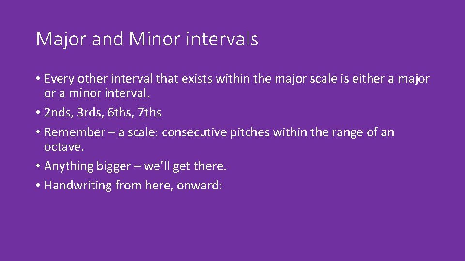 Major and Minor intervals • Every other interval that exists within the major scale