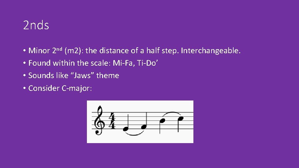 2 nds • Minor 2 nd (m 2): the distance of a half step.