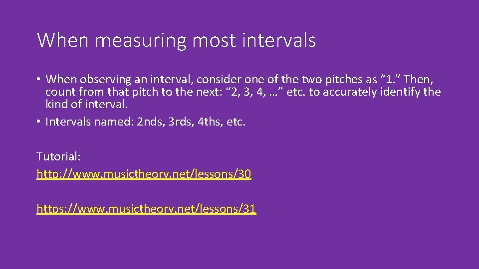 When measuring most intervals • When observing an interval, consider one of the two