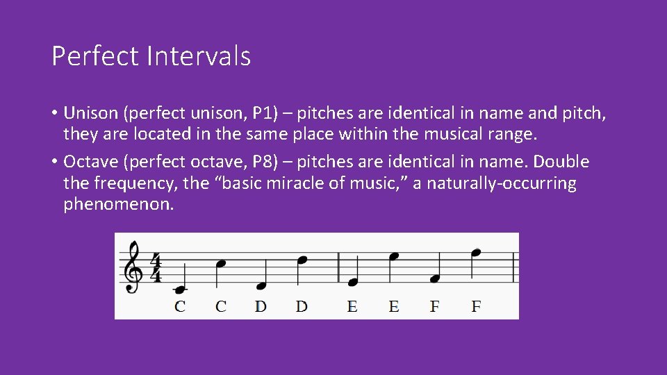 Perfect Intervals • Unison (perfect unison, P 1) – pitches are identical in name