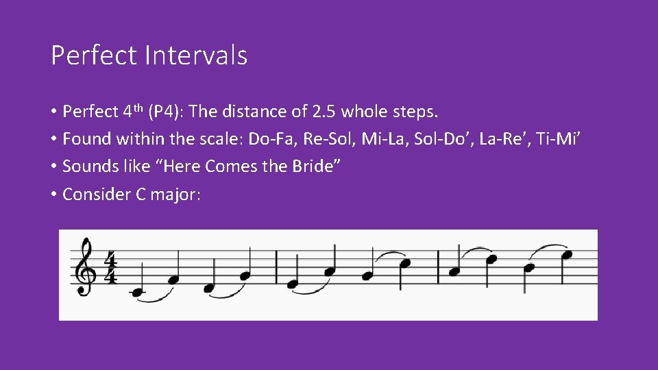 Perfect Intervals • Perfect 4 th (P 4): The distance of 2. 5 whole