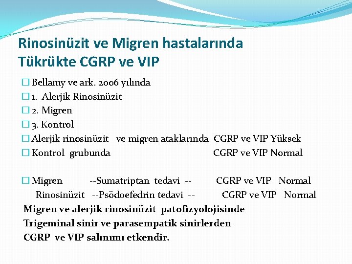 Rinosinüzit ve Migren hastalarında Tükrükte CGRP ve VIP � Bellamy ve ark. 2006 yılında