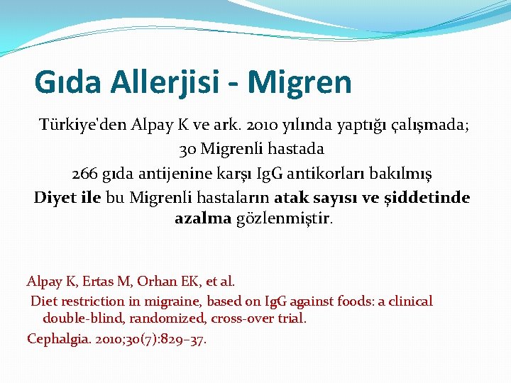 Gıda Allerjisi - Migren Türkiye'den Alpay K ve ark. 2010 yılında yaptığı çalışmada; 30