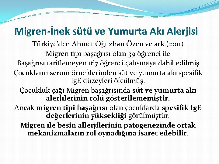 Migren-İnek sütü ve Yumurta Akı Alerjisi Türkiye'den Ahmet Oğuzhan Özen ve ark. (2011) Migren