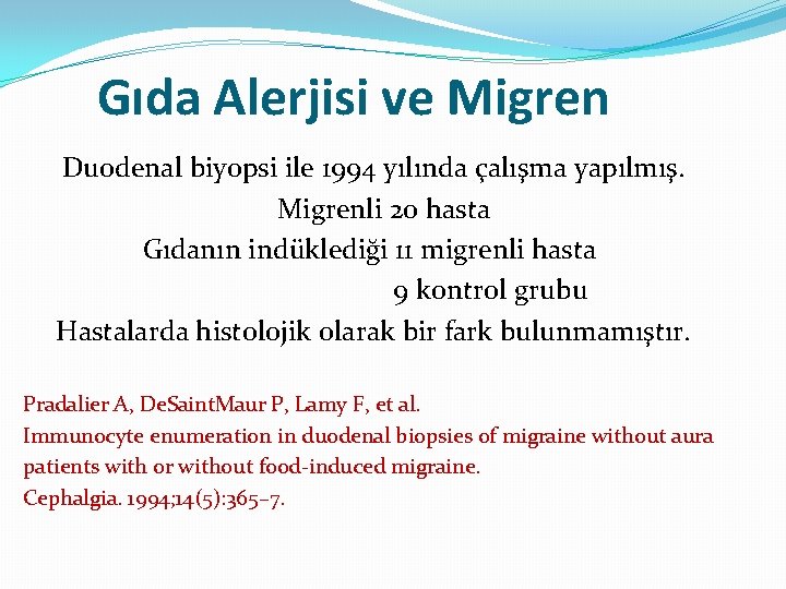 Gıda Alerjisi ve Migren Duodenal biyopsi ile 1994 yılında çalışma yapılmış. Migrenli 20 hasta