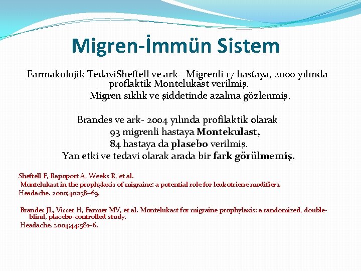 Migren-İmmün Sistem Farmakolojik Tedavi. Sheftell ve ark- Migrenli 17 hastaya, 2000 yılında proflaktik Montelukast