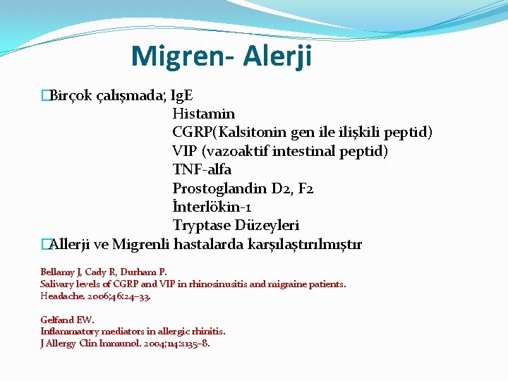 Migren- Alerji �Birçok çalışmada; Ig. E Histamin CGRP(Kalsitonin gen ile ilişkili peptid) VIP (vazoaktif