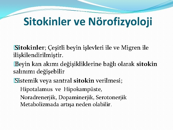 Sitokinler ve Nörofizyoloji � Sitokinler; Çeşitli beyin işlevleri ile ve Migren ile ilişkilendirilmiştir. �