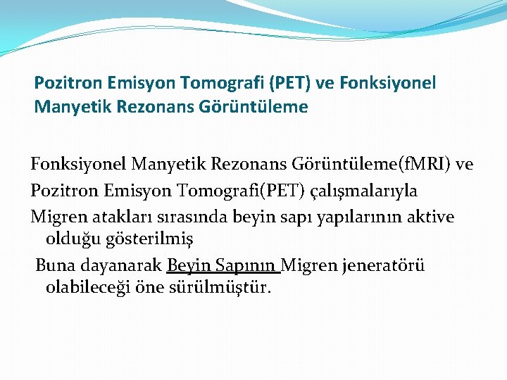 Pozitron Emisyon Tomografi (PET) ve Fonksiyonel Manyetik Rezonans Görüntüleme(f. MRI) ve Pozitron Emisyon Tomografi(PET)