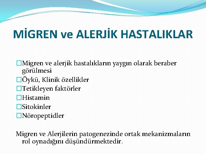 MİGREN ve ALERJİK HASTALIKLAR �Migren ve alerjik hastalıkların yaygın olarak beraber görülmesi �Öykü, Klinik