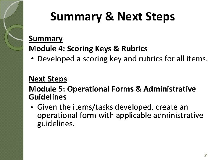 Summary & Next Steps Summary Module 4: Scoring Keys & Rubrics • Developed a